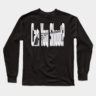 Can you shoot ? Vintage design Long Sleeve T-Shirt